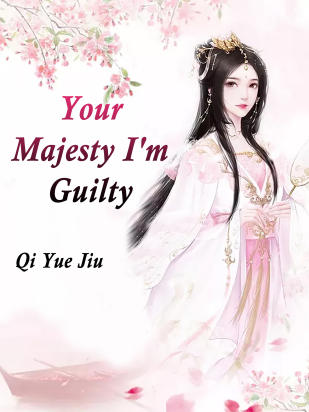 Your Majesty, I'm Guilty